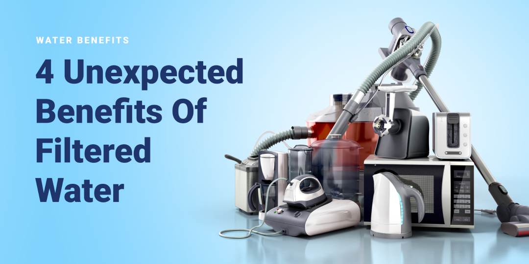4 Unexpected Benefits of Filtered Water